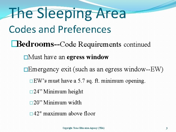 The Sleeping Area Codes and Preferences �Bedrooms--Code Requirements continued �Must have an egress window