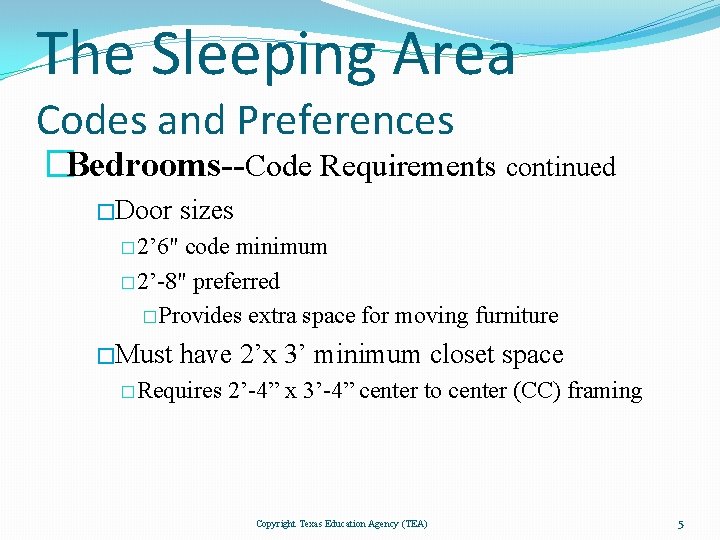 The Sleeping Area Codes and Preferences �Bedrooms--Code Requirements continued �Door sizes � 2’ 6"