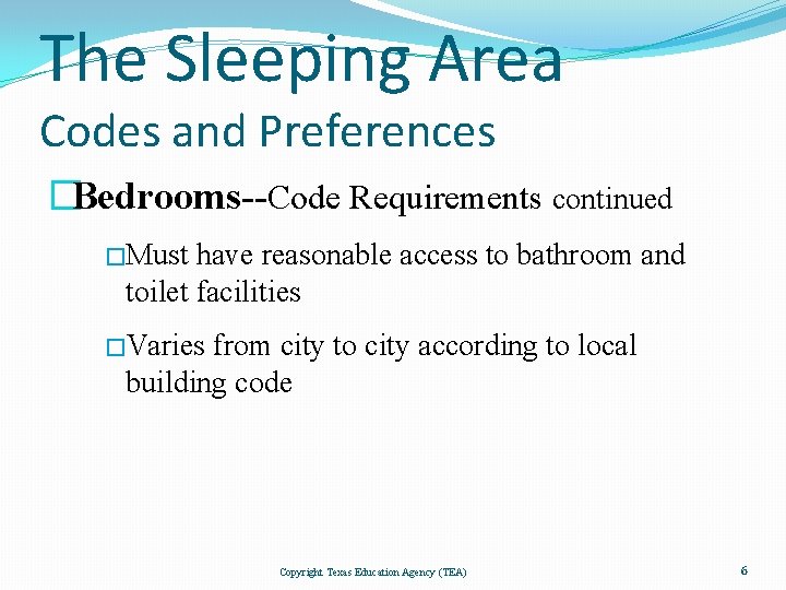 The Sleeping Area Codes and Preferences �Bedrooms--Code Requirements continued �Must have reasonable access to