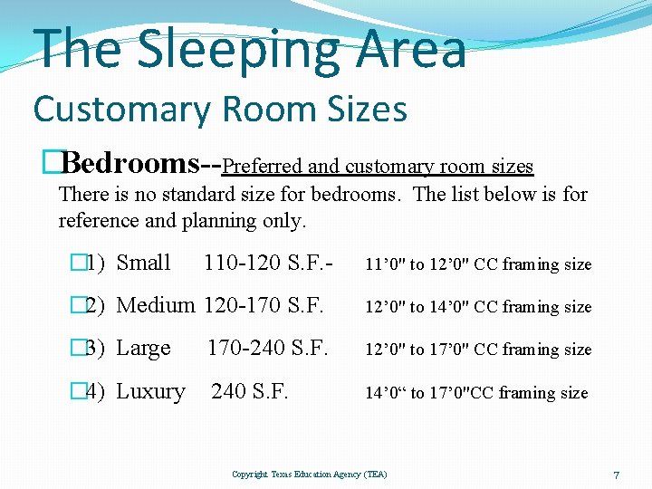 The Sleeping Area Customary Room Sizes �Bedrooms--Preferred and customary room sizes There is no