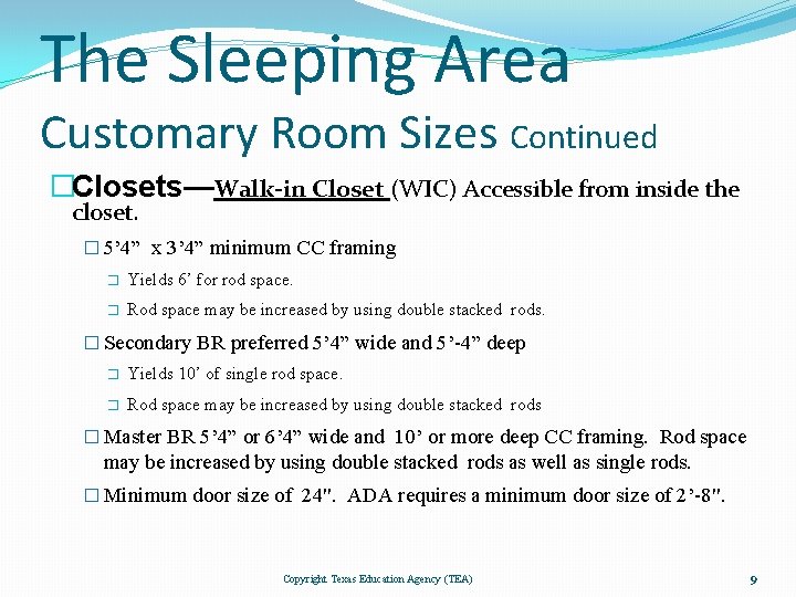 The Sleeping Area Customary Room Sizes Continued �Closets—Walk-in Closet (WIC) Accessible from inside the