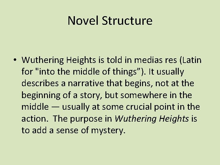 Novel Structure • Wuthering Heights is told in medias res (Latin for "into the