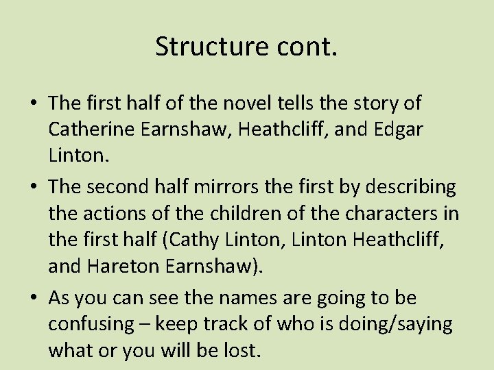 Structure cont. • The first half of the novel tells the story of Catherine