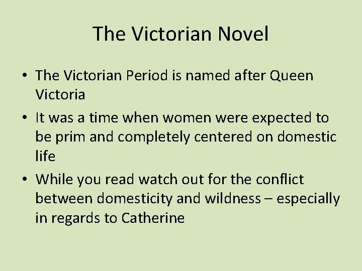 The Victorian Novel • The Victorian Period is named after Queen Victoria • It