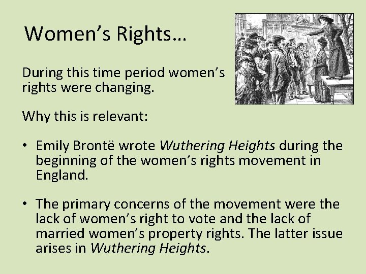 Women’s Rights… During this time period women’s rights were changing. Why this is relevant: