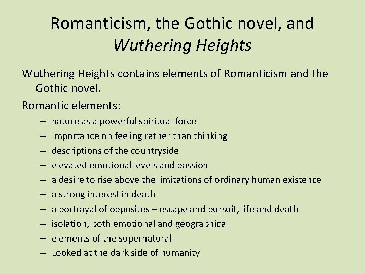 Romanticism, the Gothic novel, and Wuthering Heights contains elements of Romanticism and the Gothic