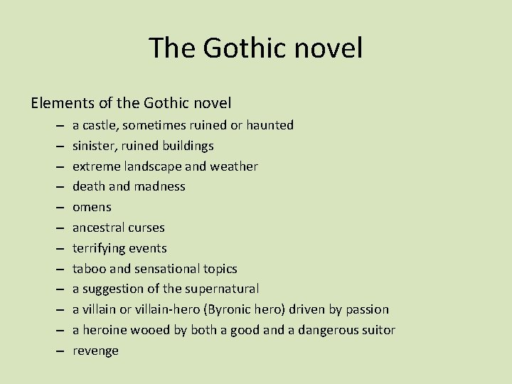 The Gothic novel Elements of the Gothic novel – – – a castle, sometimes