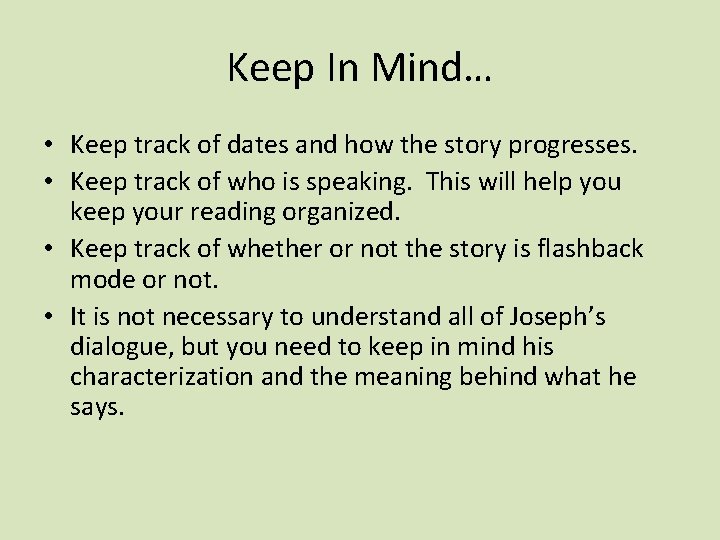 Keep In Mind… • Keep track of dates and how the story progresses. •
