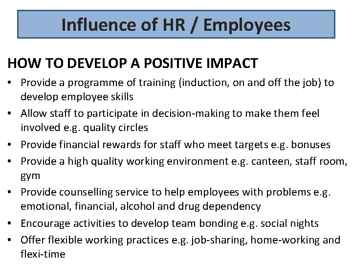Influence of HR / Employees HOW TO DEVELOP A POSITIVE IMPACT • Provide a