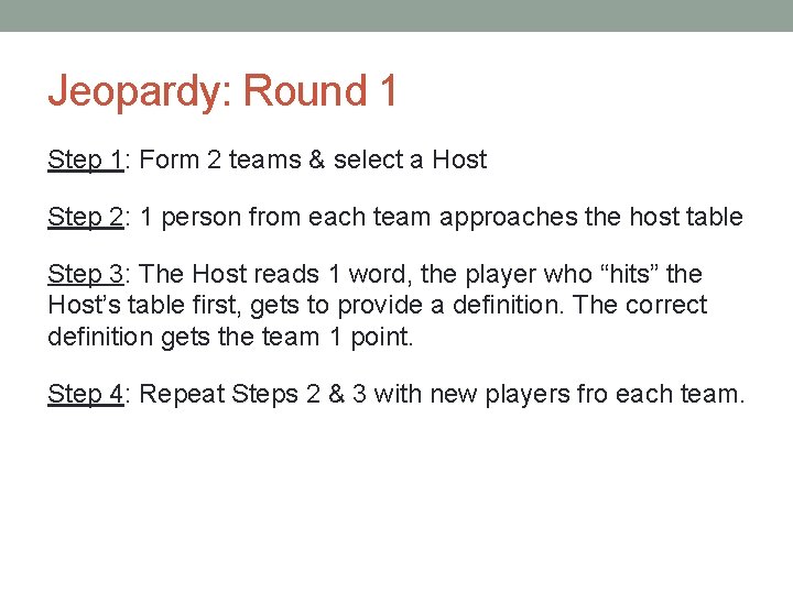 Jeopardy: Round 1 Step 1: Form 2 teams & select a Host Step 2: