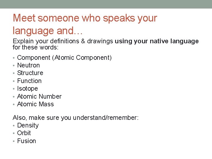 Meet someone who speaks your language and… Explain your definitions & drawings using your