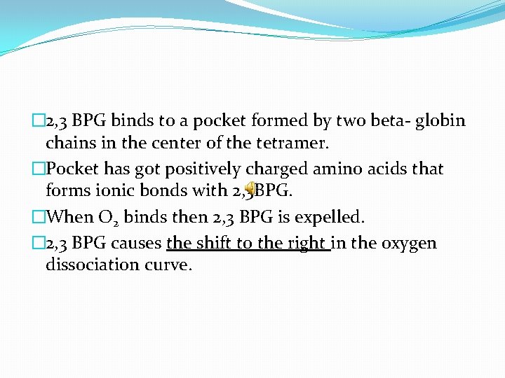 � 2, 3 BPG binds to a pocket formed by two beta- globin chains
