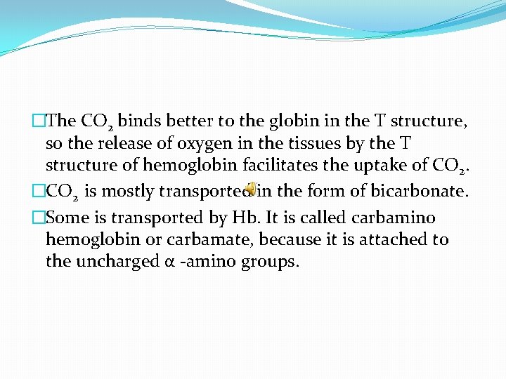 �The CO 2 binds better to the globin in the T structure, so the
