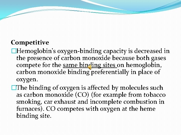 Competitive �Hemoglobin's oxygen-binding capacity is decreased in the presence of carbon monoxide because both