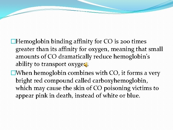 �Hemoglobin binding affinity for CO is 200 times greater than its affinity for oxygen,