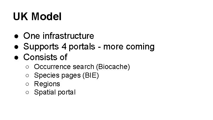 UK Model ● One infrastructure ● Supports 4 portals - more coming ● Consists