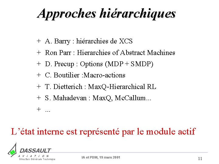 Approches hiérarchiques + A. Barry : hiérarchies de XCS + Ron Parr : Hierarchies