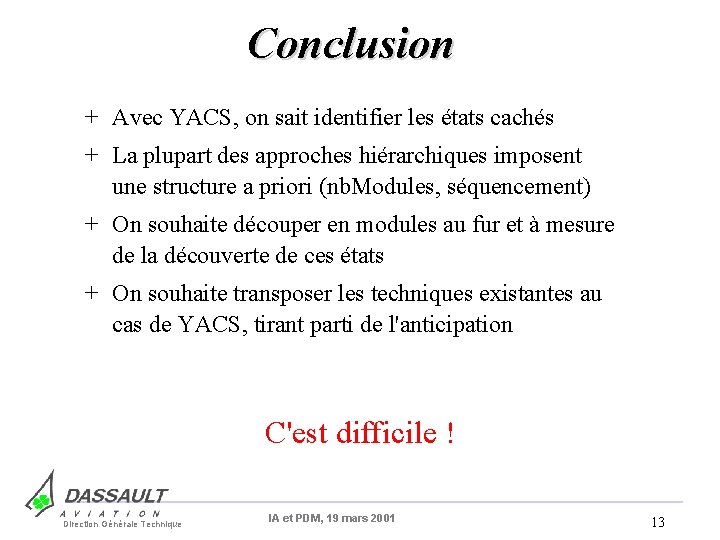 Conclusion + Avec YACS, on sait identifier les états cachés + La plupart des