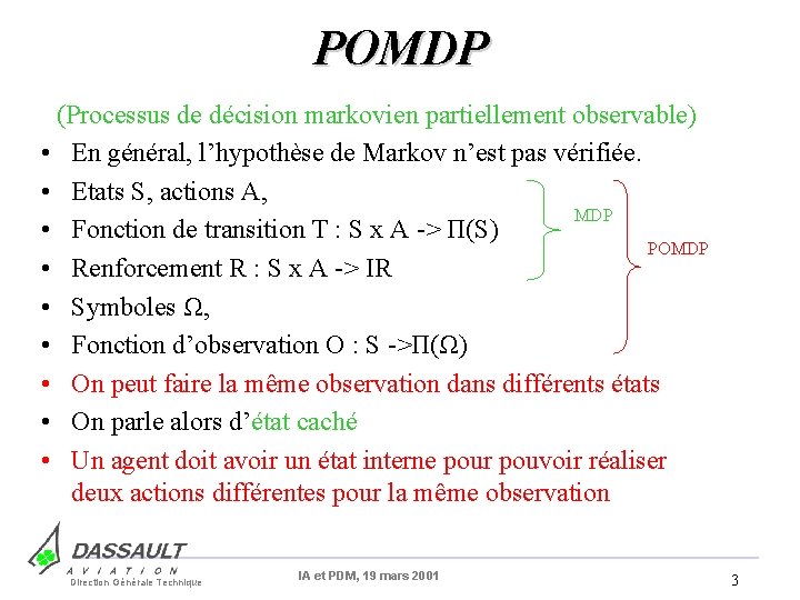 POMDP (Processus de décision markovien partiellement observable) • En général, l’hypothèse de Markov n’est