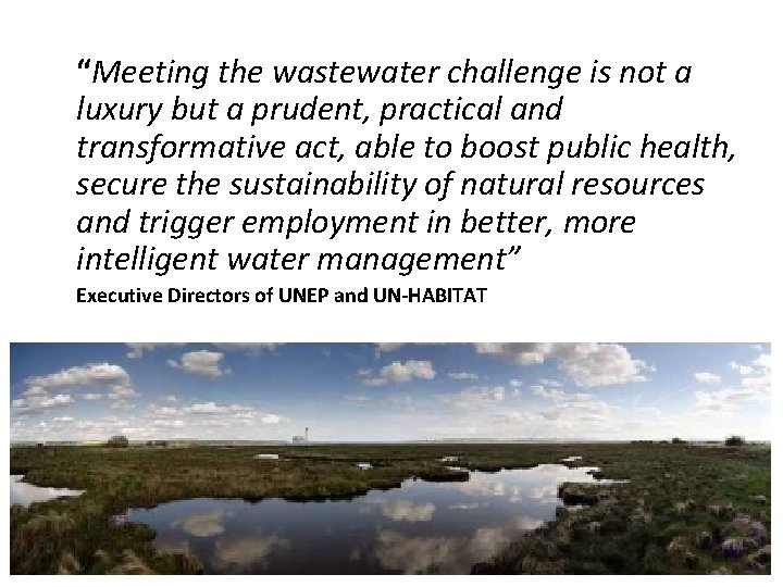 “Meeting the wastewater challenge is not a luxury but a prudent, practical and transformative