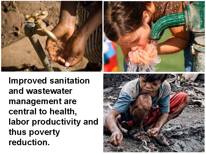 Improved sanitation and wastewater management are central to health, labor productivity and thus poverty