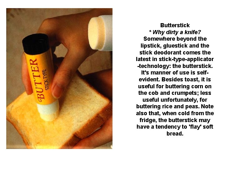Butterstick * Why dirty a knife? Somewhere beyond the lipstick, gluestick and the stick