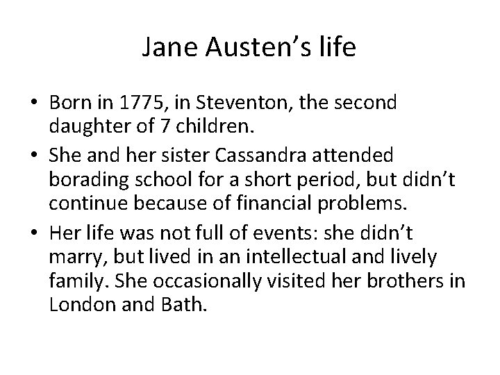 Jane Austen’s life • Born in 1775, in Steventon, the second daughter of 7