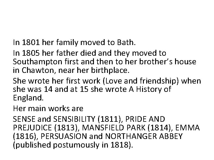 In 1801 her family moved to Bath. In 1805 her father died and they