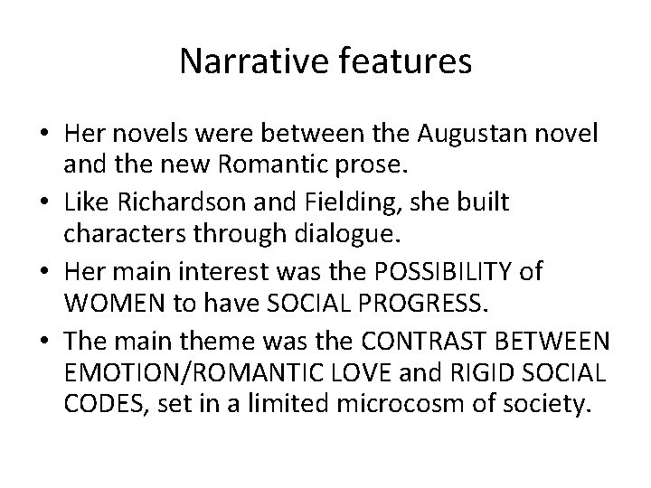 Narrative features • Her novels were between the Augustan novel and the new Romantic