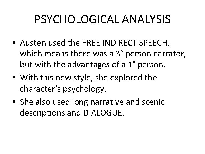 PSYCHOLOGICAL ANALYSIS • Austen used the FREE INDIRECT SPEECH, which means there was a