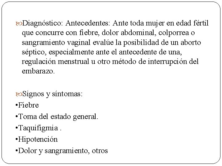  Diagnóstico: Antecedentes: Ante toda mujer en edad fértil que concurre con fiebre, dolor