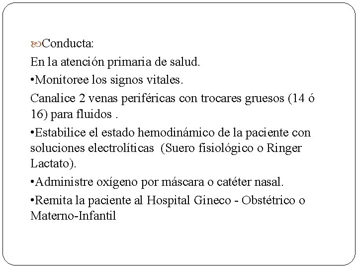  Conducta: En la atención primaria de salud. • Monitoree los signos vitales. Canalice