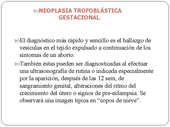  NEOPLASIA TROFOBLÁSTICA GESTACIONAL. El diagnóstico más rápido y sencillo es el hallazgo de