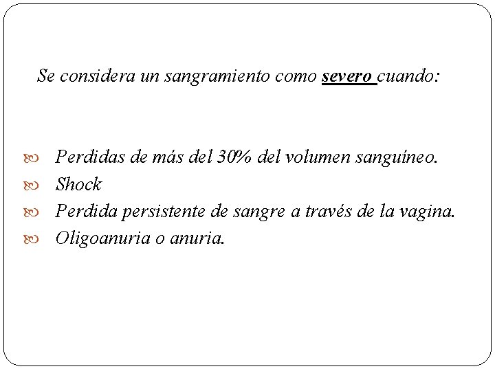 Se considera un sangramiento como severo cuando: Perdidas de más del 30% del volumen