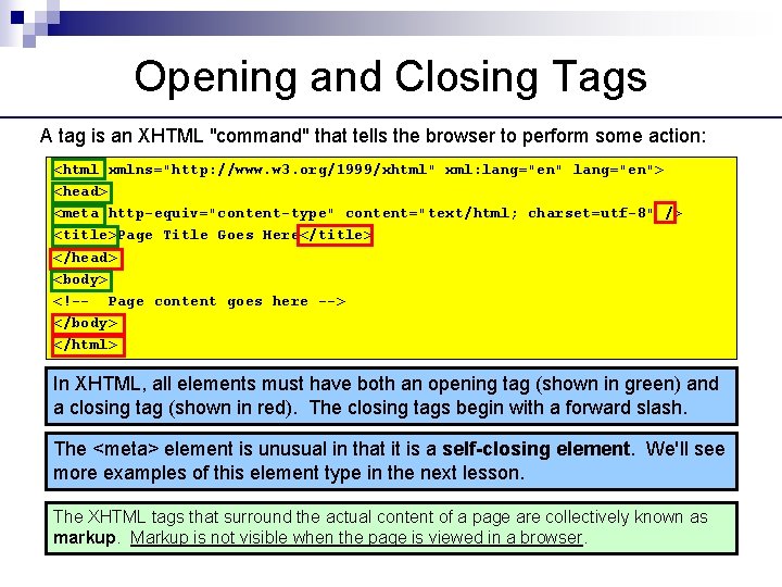 Opening and Closing Tags A tag is an XHTML "command" that tells the browser