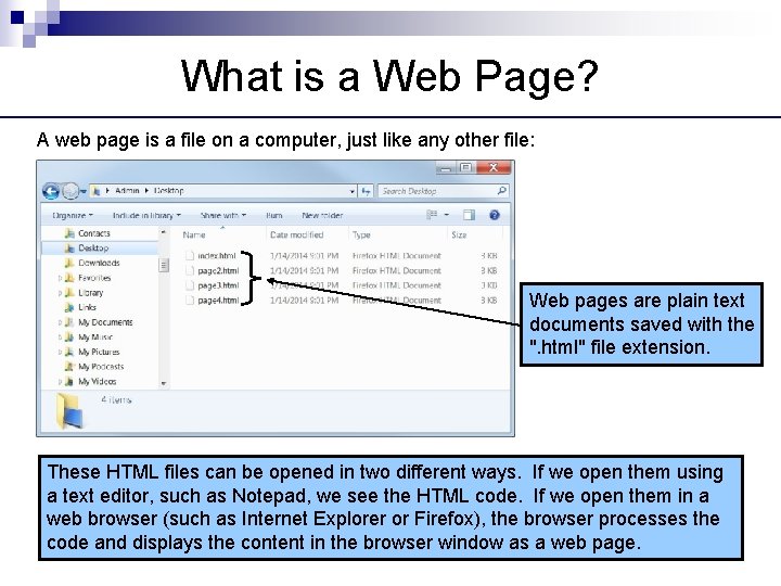 What is a Web Page? A web page is a file on a computer,