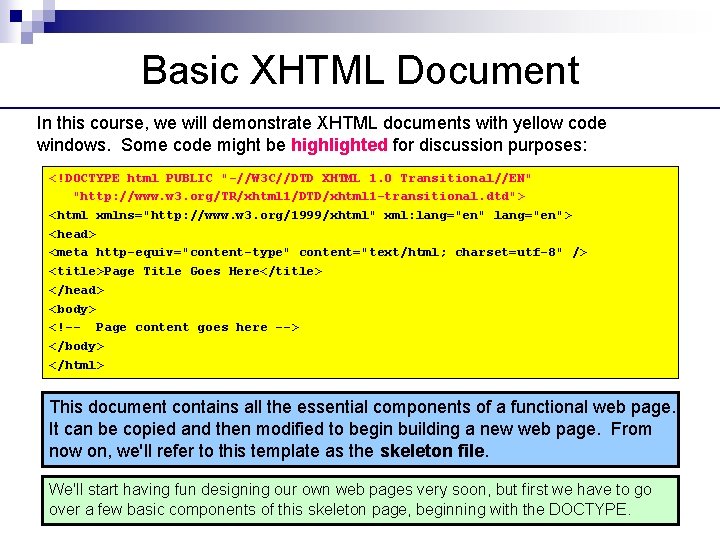 Basic XHTML Document In this course, we will demonstrate XHTML documents with yellow code