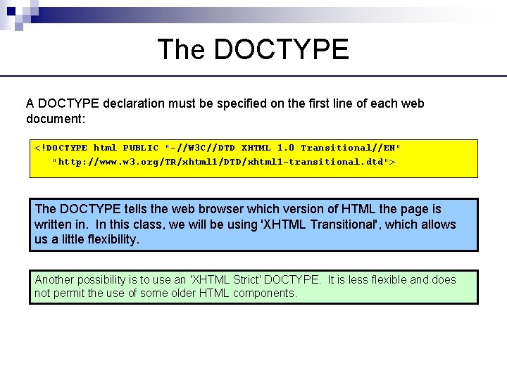The DOCTYPE A DOCTYPE declaration must be specified on the first line of each