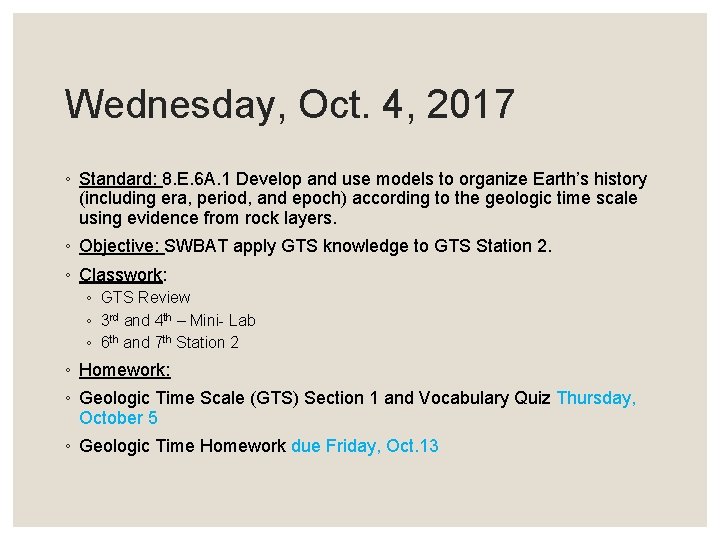Wednesday, Oct. 4, 2017 ◦ Standard: 8. E. 6 A. 1 Develop and use