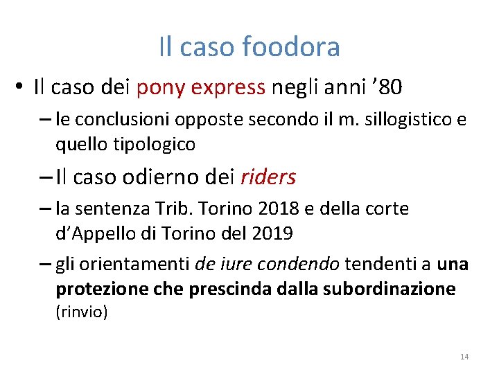 Il caso foodora • Il caso dei pony express negli anni ’ 80 –