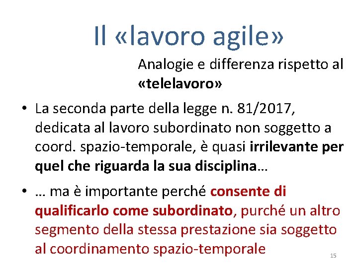 Il «lavoro agile» Analogie e differenza rispetto al «telelavoro» • La seconda parte della