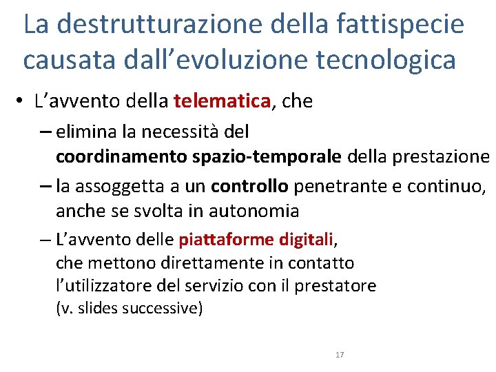 La destrutturazione della fattispecie causata dall’evoluzione tecnologica • L’avvento della telematica, che – elimina