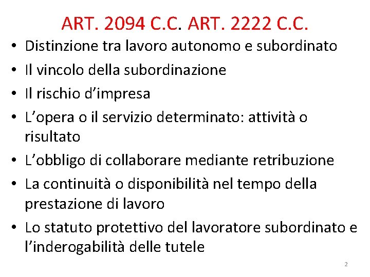 ART. 2094 C. C. ART. 2222 C. C. Distinzione tra lavoro autonomo e subordinato