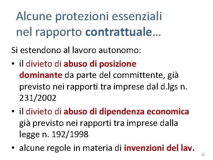 Alcune protezioni essenziali nel rapporto contrattuale… Si estendono al lavoro autonomo: • il divieto