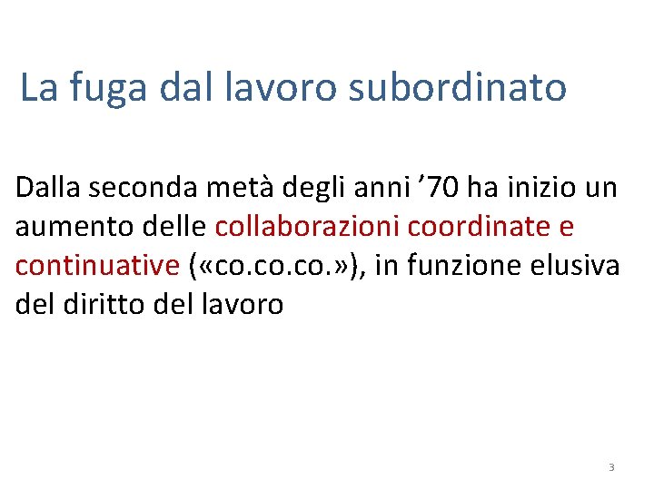 La fuga dal lavoro subordinato Dalla seconda metà degli anni ’ 70 ha inizio