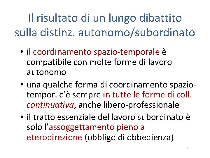 Il risultato di un lungo dibattito sulla distinz. autonomo/subordinato • il coordinamento spazio-temporale è