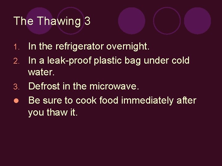 The Thawing 3 In the refrigerator overnight. 2. In a leak-proof plastic bag under