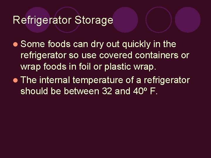 Refrigerator Storage l Some foods can dry out quickly in the refrigerator so use