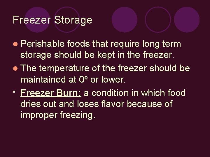 Freezer Storage l Perishable foods that require long term storage should be kept in