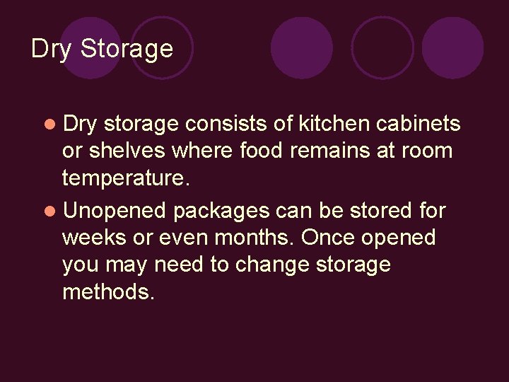 Dry Storage l Dry storage consists of kitchen cabinets or shelves where food remains